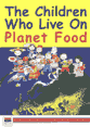 The Children who live on Planet Food